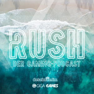 Rush – Der Gaming-Podcast – detektor.fm podcast