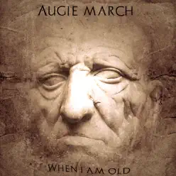 When I Am Old - Single - Augie March When I Am Old - Single - Augie March