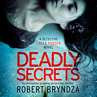 Robert Bryndza - Deadly Secrets: Detective Erika Foster, Book 6 (Unabridged) artwork