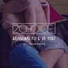 2Choice - Reasons to Love You (feat. Jakub Ondra)