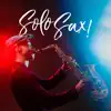 Solo Sax! Best Night Jazz Music, Seductive and Relaxing Rhythms album lyrics, reviews, download