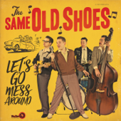 Let's Go Mess Around - The Same Old Shoes