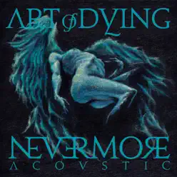 Nevermore (Acoustic) - EP - Art of Dying