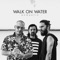 Walk On Water (Acoustic) - Single ジャケット写真