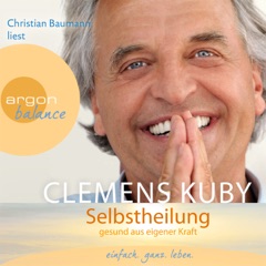 Selbstheilung - Gesund aus eigener Kraft (Gekürzte Fassung)