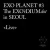 EXO PLANET #3 - The EXO'rDIUM (dot) [Live] album lyrics, reviews, download