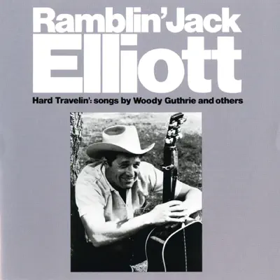 Hard Travelin' - Ramblin' Jack Elliott Hard Travelin' - Ramblin' Jack Elliott