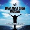 Give Me a Sign Riddim