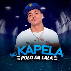 Polo Da Lala - Single - MC Kapela Polo Da Lala - Single - MC Kapela
