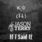 If I Said It (feat. Jason Terry) - K.O. lyrics