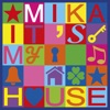 MIKA - It's My House