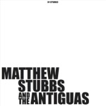 Matthew Stubbs and the Antiguas - Dub Stubbs