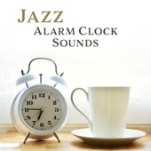 Jazz Alarm Clock Sounds: Perfect Wake-up Call, Instrumental Morning Jazz Music, Start Day with Positive Atitude artwork