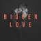 Bigger Love artwork