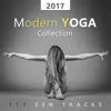2017 Modern Yoga Collection: 111 Zen Tracks, Best Background Music for Yoga Classes, Midfulness Meditation & Relaxation Techniques - Various Artists