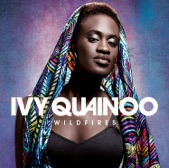 Ivy Quainoo - Wildfires (Light It Up) (Album Version)