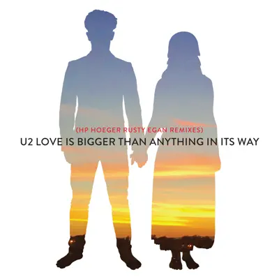 Love Is Bigger Than Anything in Its Way (HP Hoeger Rusty Egan Remixes) - Single - U2