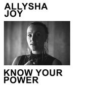 Allysha Joy - Know Your Power