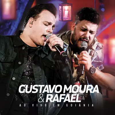 Ao Vivo Em Goiânia - Gustavo Moura e Rafael Ao Vivo Em Goiânia - Gustavo Moura e Rafael