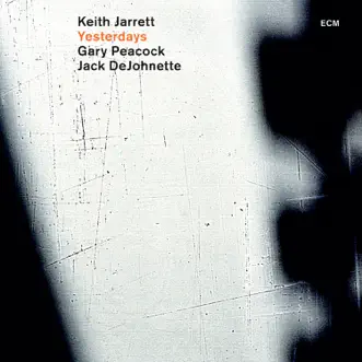 Yesterdays by Keith Jarrett, Gary Peacock & Jack DeJohnette album reviews, ratings, credits