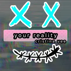 Your Reality - Single by Cristina Vee album reviews, ratings, credits