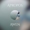 Apropos - Awen lyrics