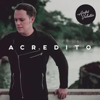 Acredito - Single - André Valadão