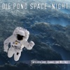 Die Pond Space - Night (Zwischen Erde, Himmel Und Weltall)