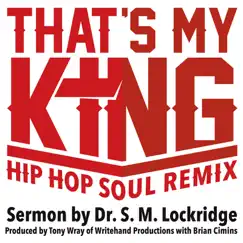 That's My King (Hip Hop Soul Remix) [feat. Dr. S.M. Lockridge] - Single by Tony Wray & Brian Cimins album reviews, ratings, credits