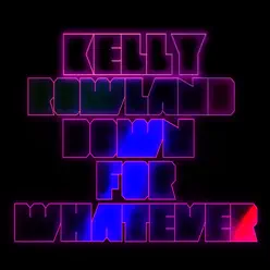 Down for Whatever (feat. The WAV.s) [Remixes] - EP - Kelly Rowland