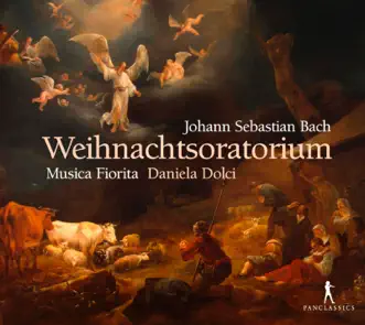 Bach: Weihnachtsoratorium, BWV 248 by Musica Fiorita & Daniela Dolci album reviews, ratings, credits