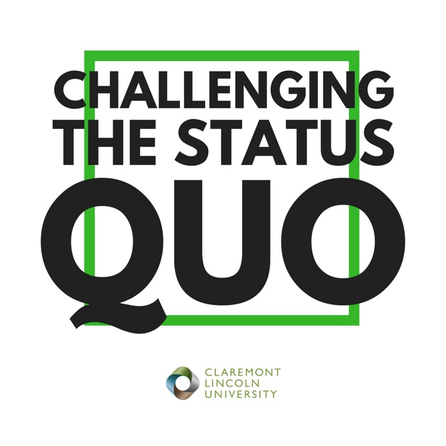 Challenging the Status Quo by Claremont Lincoln University on Apple