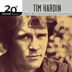 20th Century Masters - The Millennium Collection: The Best of Tim Hardin - Tim Hardin