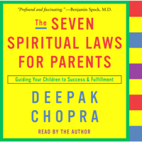 Deepak Chopra - The Seven Spiritual Laws for Parents: Guiding Your Children to Success and Fulfillment (Abridged) artwork