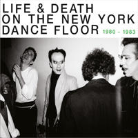 Various Artists - Life & Death on a New York Dance Floor (1980 - 1983) artwork
