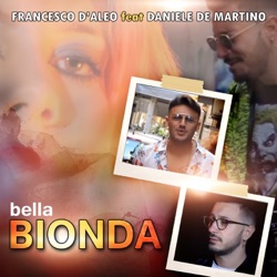 Francesco D'Aleo - Bella bionda (feat. Daniele De Martino)