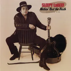 Nothin' But the Truth (Live) - Sleepy LaBeef Nothin' But the Truth (Live) - Sleepy LaBeef
