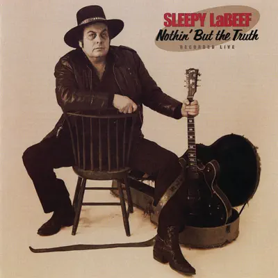 Nothin' But the Truth (Live) - Sleepy LaBeef Nothin' But the Truth (Live) - Sleepy LaBeef
