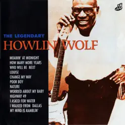 The Legendary Howlin' Wolf - Howlin' Wolf