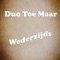 Wederzijds - Duo Toe Maar lyrics