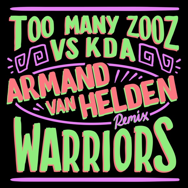 Warriors (Armand Van Helden Remix) - Single - Too Many Zooz & KDA
