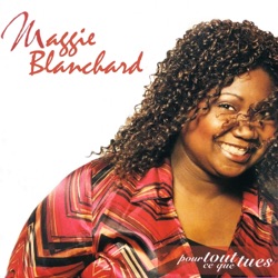 Maggie Blanchard - Pour tout ce que tu es