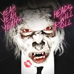 Heads Will Roll - Single - Yeah Yeah Yeahs