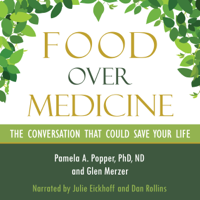 Pamela A. Popper & Glen Merzer - Food over Medicine: The Conversation That Could Save Your Life (Unabridged) artwork