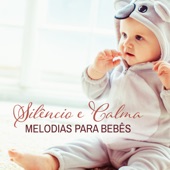 Silêncio e Calma: Melodias para Bebês, Música Calma para Dormir, Parar de Chorar artwork