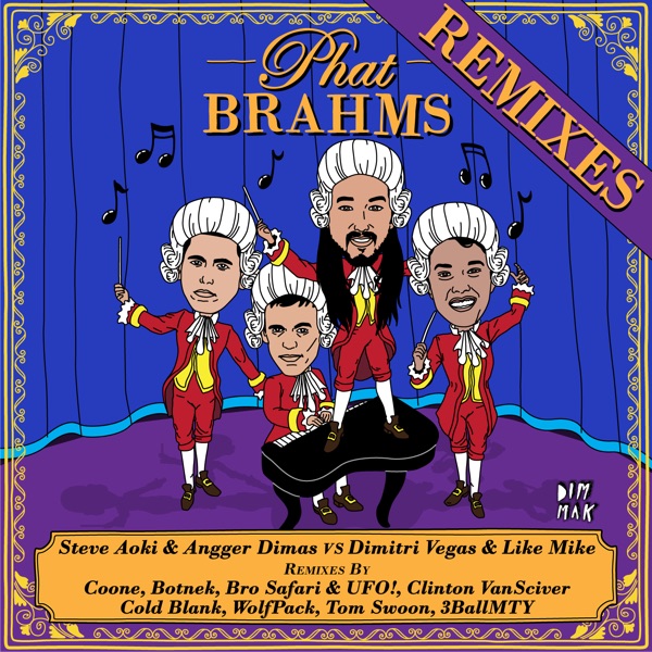 Phat Brahms (Remixes) - Steve Aoki, Angger Dimas & Dimitri Vegas & Like Mike