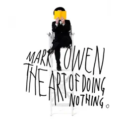 The Art of Doing Nothing (Deluxe Edition) - Mark Owen