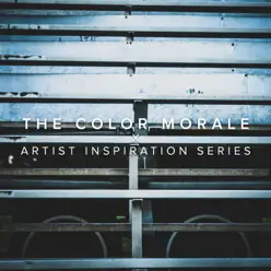 Artist Inspiration Series - EP - The Color Morale Artist Inspiration Series - EP - The Color Morale
