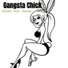 Stream & download Gangsta Chick (feat. Jewelz) - Single