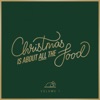 Christmas Is About All the Food - Single